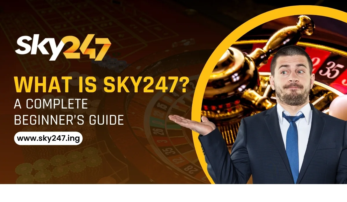 You are currently viewing What Is Sky247? A Complete Beginner’s Guide